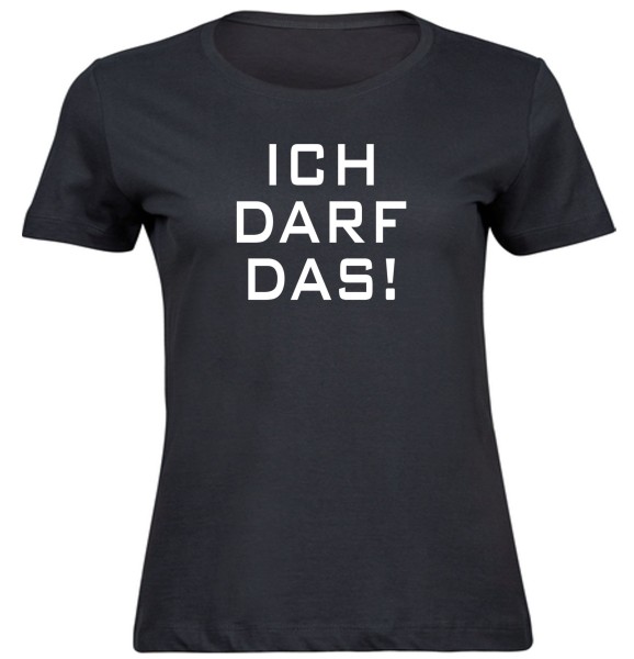 Damen Fun T-Shirt - Ich Darf Das