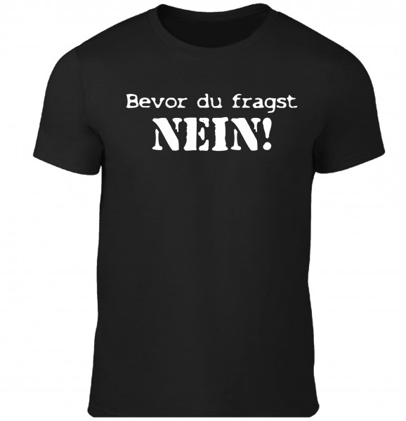 Herren Fun T-Shirt "Bevor du fragst - NEIN!"