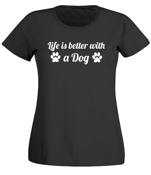 Damen Fun T-Shirt - Life is better with Dog